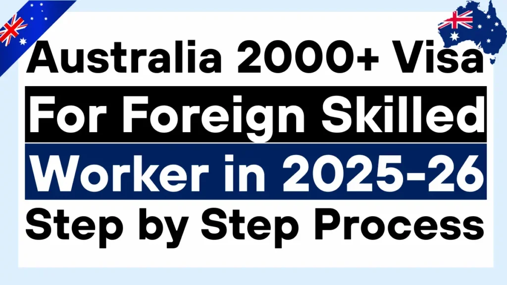 Australia 2000+ Foreign Skilled Worker Visa 2025: Step by Step Process