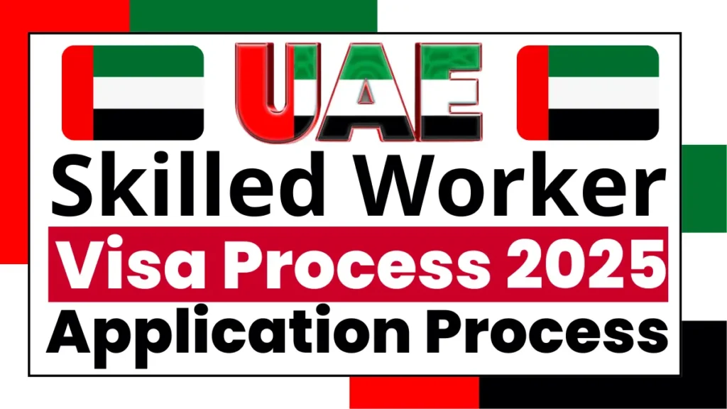 UAE Skilled Worker Visa Process Dec 2025: Eligibility Requirements and Application Process