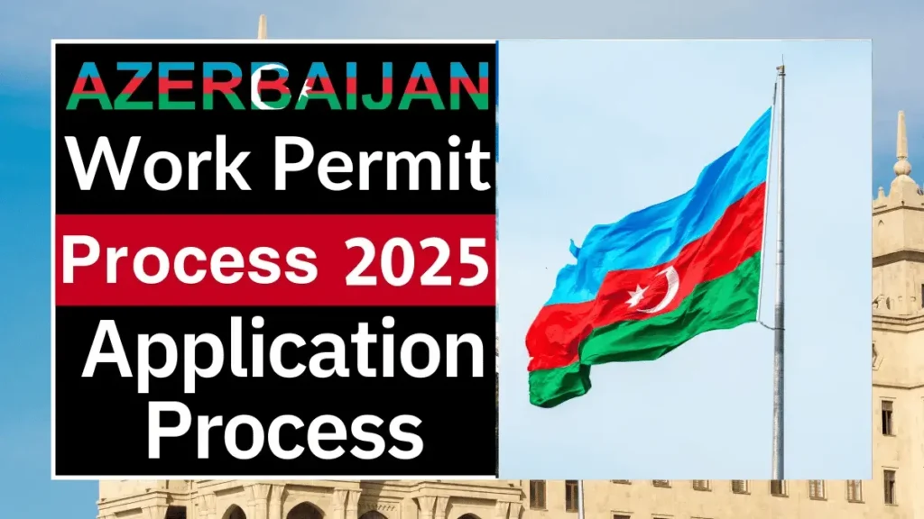 Azerbaijan Work Permit Process Dec 2025: Visa Price, Eligibility Criteria and Application Process