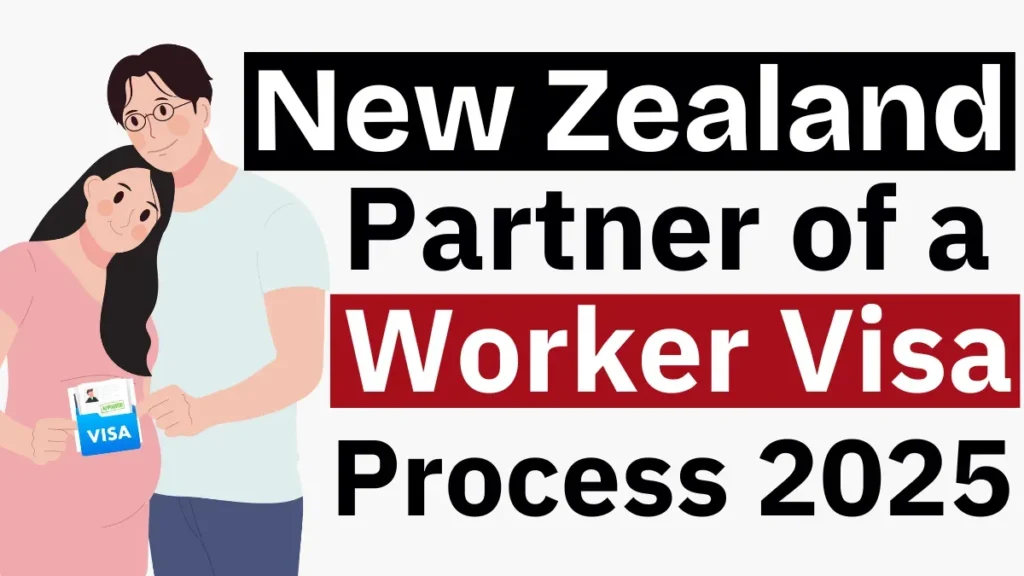 New Zealand Partner of a Worker Work Visa Process Dec 2025: Everything You Need to Know