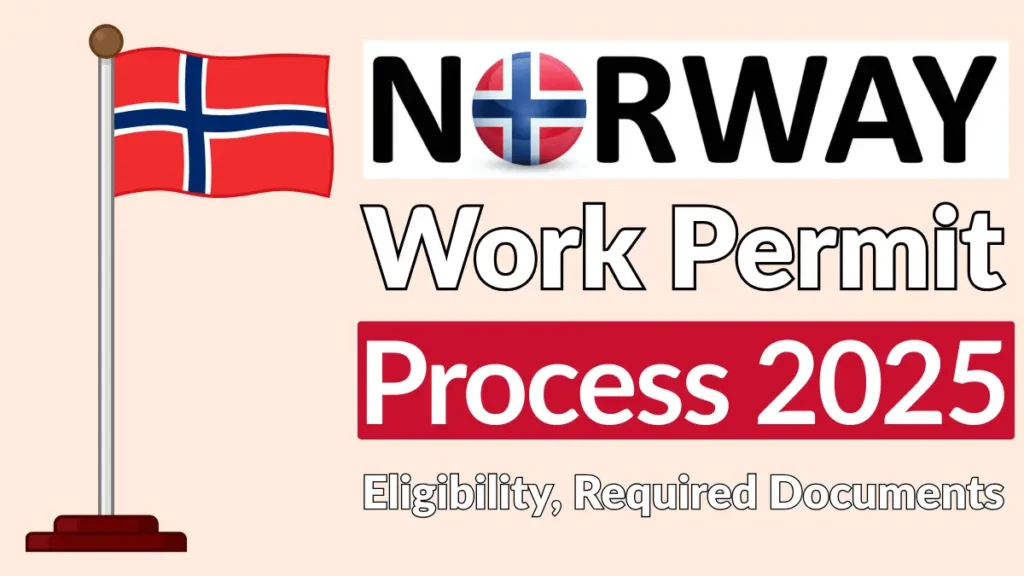 Norway Work Permit Process Dec 2025: Eligibility, Required Documents and Application Process